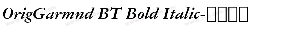 OrigGarmnd BT Bold Italic字体转换
